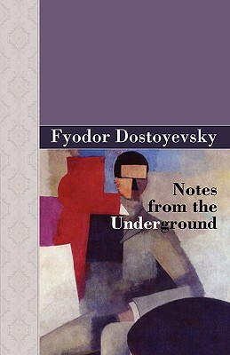 Notes from the Underground by Fyodor Dostoevsky