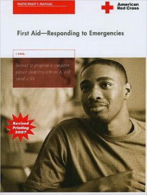 American Red Cross First Aid: Responding To Emergencies by American National Red Cross