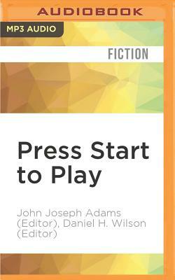 Press Start to Play by John Joseph Adams, Daniel H. Wilson (Editor)