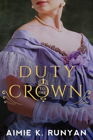 Duty to the Crown by Aimie K. Runyan