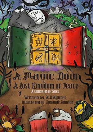 A Magic Door and A Lost Kingdom of Peace: A Collection of Tales by H.D. Hunter, Donahue Johnson