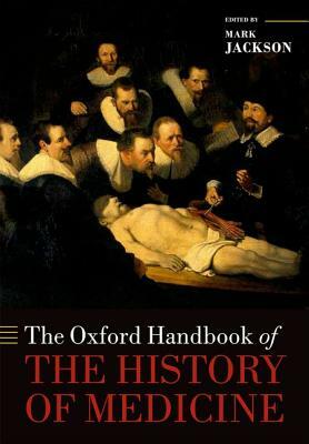 The Oxford Handbook of the History of Medicine by Mark Jackson