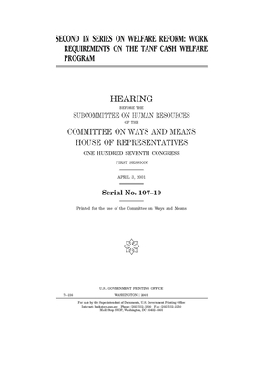 Second in series on welfare reform: work requirements on the TANF cash welfare program by Committee on Ways and Means (house), United States House of Representatives, United State Congress