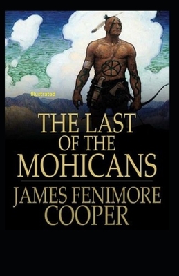 The Last of the Mohicans Illustrated by James Fenimore Cooper