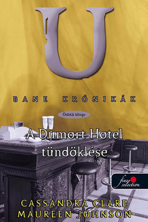 A Dumort Hotel tündöklése by Cassandra Clare, Maureen Johnson