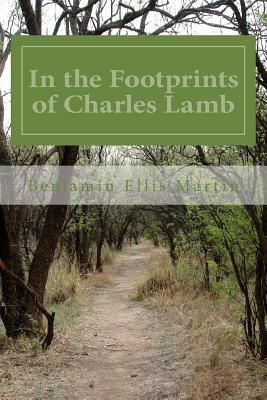 In the Footprints of Charles Lamb by Benjamin Ellis Martin