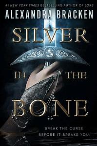 Silver in the Bone by Alexandra Bracken