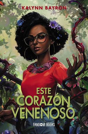 Este corazón venenoso by Kalynn Bayron