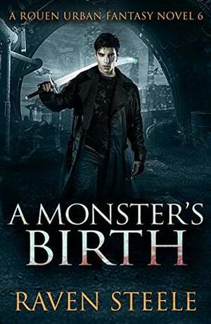 A Monster's Birth by Raven Steele