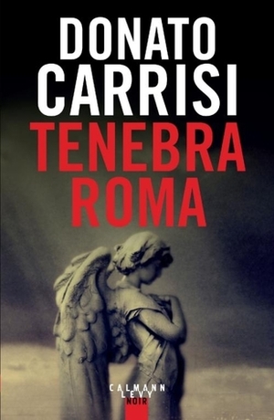 Tenebra Roma by Donato Carrisi