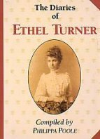 The Diaries of Ethel Turner by Ethel Turner, Philippa Poole
