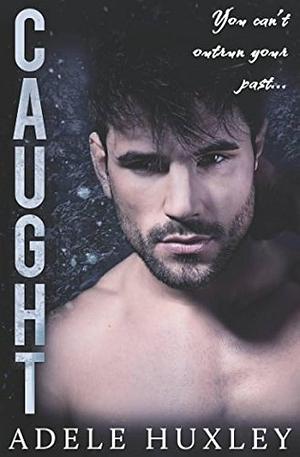 Caught: A romantic winter thriller by Adele Huxley, Adele Huxley