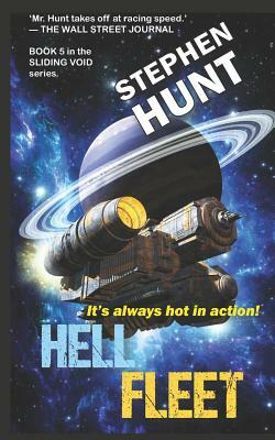 Hell Fleet: A Science Fiction Adventure of Fire and Blood and Fury.: Book 5 of the Sliding Void Space Opera Series by Stephen Hunt