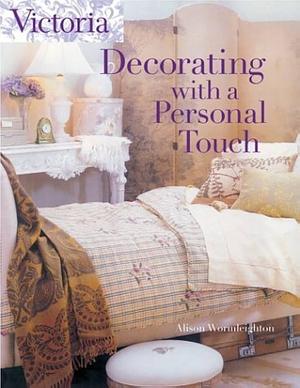 Victoria Decorating with a Personal Touch by Alison Wormleighton