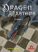 Dragonmasters Vol 1: Life Times Fiercehb: Dragonmasters by Andrew Burnett