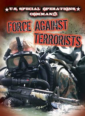 U.S. Special Operations Command: Force Against Terrorists by Tom Greve