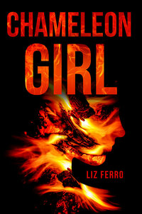 Chameleon Girl by Liz Ferro