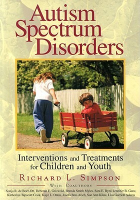 Autism Spectrum Disorders: Interventions and Treatments for Children and Youth by Deborah Griswold, Sonja R. de Boer, Richard L. Simpson