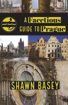 A Facetious Guide to Prague: Travel, history, and wit all in a nice roll of trdelnik by Shawn Basey