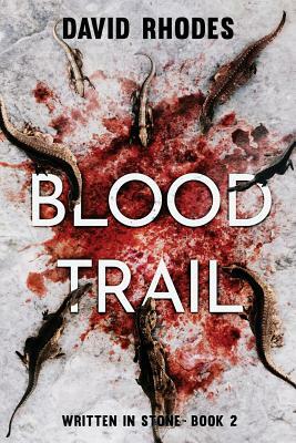 Blood Trail: Written In Stone Book 2 by David Rhodes