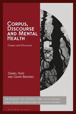 Corpus, Discourse and Mental Health by Gavin Brookes, Daniel Hunt