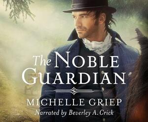 The Noble Guardian by Michelle Griep