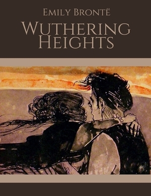 Wuthering Heights by Emily Brontë