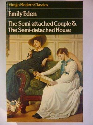 The Semi-Attached Couple, and, The Semi-Detached House by Emily Eden
