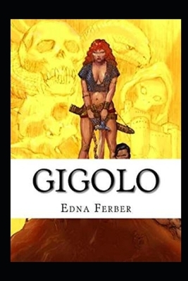 Gigolo Illustrated by Edna Ferber