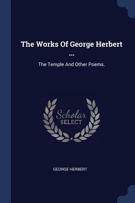 The Works of George Herbert ...: The Temple and Other Poems.; Edition 4 by George Herbert