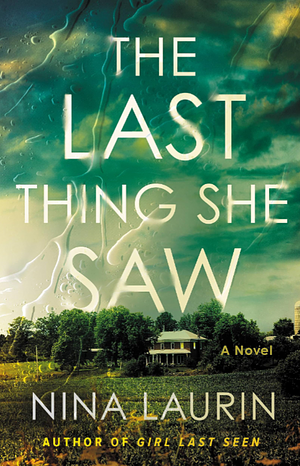 The Last Thing She Saw by Nina Laurin