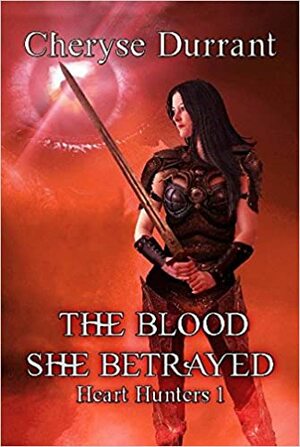 The Blood She Betrayed by Cheryse Durrant