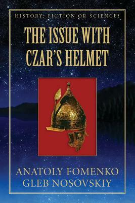 The Issue with Czar's Helmet by Gleb W. Nosovskiy, Anatoly T. Fomenko