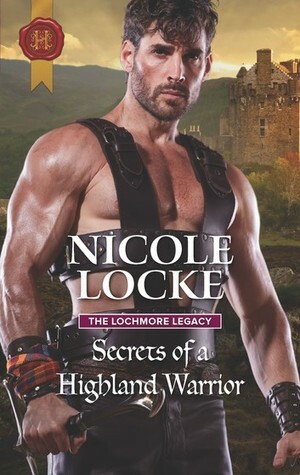 Secrets Of A Highland Warrior by Nicole Locke