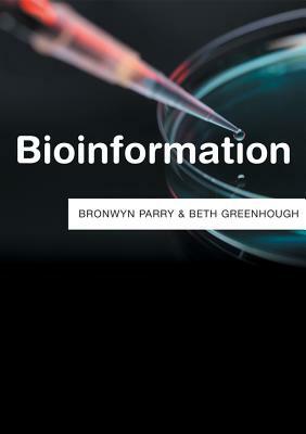 Bioinformation by Beth Greenhough, Bronwyn Parry