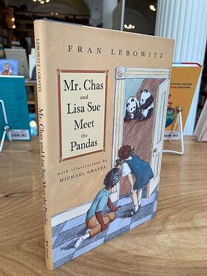 Mr. Chas and Lisa Sue Meet the Pandas by Fran Lebowitz, Fran Lebowitz