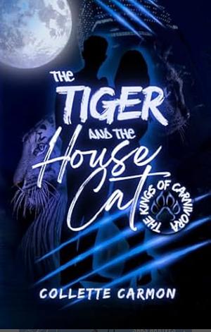The Tiger and the House Cat by Collette Carmon