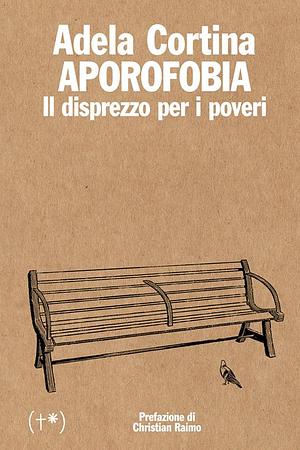 Aporophobia: Why We Reject the Poor Instead of Helping Them by Adela Cortina