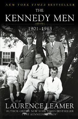 The Kennedy Men: 1901-1963 by Laurence Leamer