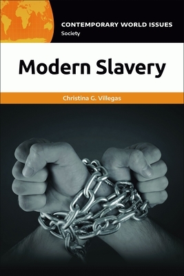 Modern Slavery: A Reference Handbook by Christina G. Villegas