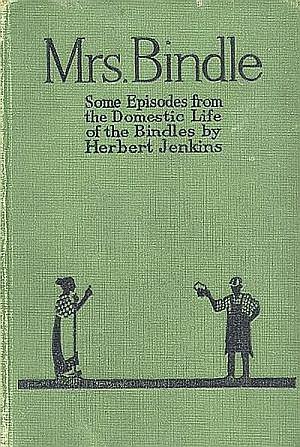 Mrs. Bindle: Some Incidents from the Domestic Life of the Bindles by Herbert George Jenkins