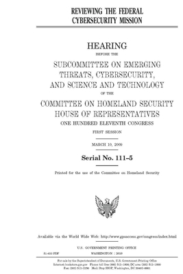 Reviewing the federal cybersecurity mission by United St Congress, United States House of Representatives, Committee on Homeland Security (house)