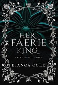 Her Faerie King by Bianca Cole