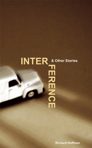 Interference and Other Stories by Richard Hoffman