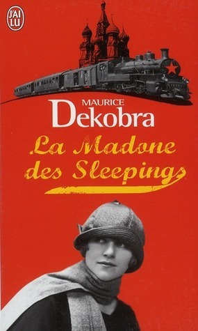 La Madone des Sleepings by Maurice Dekobra