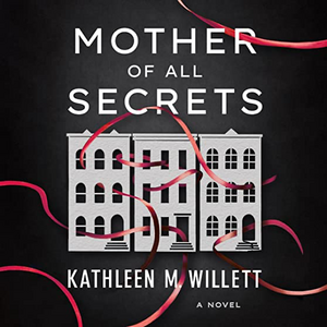 Mother of All Secrets by Kathleen M. Willett