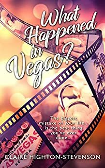 What Happened in Vegas? by Claire Highton-Stevenson