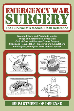 Emergency War Surgery: The Survivalist's Medical Desk Reference by U.S. Department of the Army