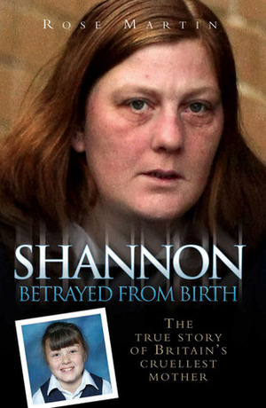 Shannon: Betrayed from Birth by Rose Martin