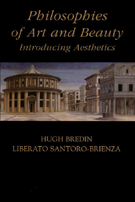 Philosophies of Art and Beauty: Introducing Aesthetics by Liberato Santoro-Brienza